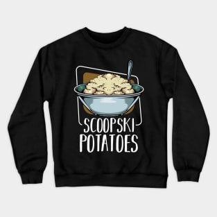 Scoopski Potatoes - Vegetable Potato Food Crewneck Sweatshirt